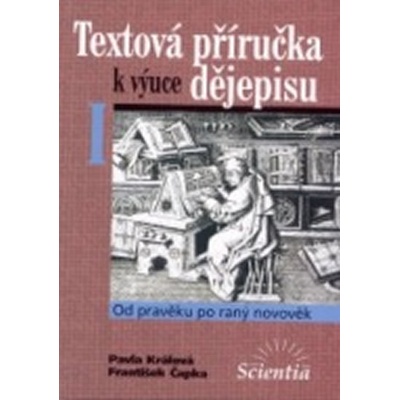 Textová příručka k výuce dějepisu I. - Od pravěku po raný novověk - Pavla Králová