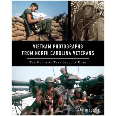 Vietnam Photographs from North Carolina Veterans: The Memories They Brought Home | Martin Tucker