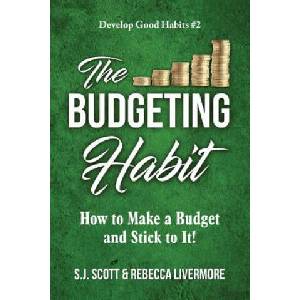 The Budgeting Habit: How to Make a Budget and Stick to It! (ISBN: 9781946159144)