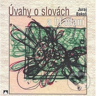 Úvahy o Slovách a hľadaní - Juraj Bakoš