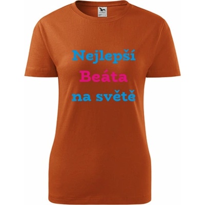 Oranžové dámské tričko nejlepší Beáta na světě tričko se jménem – Hledejceny.cz