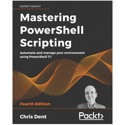 Mastering PowerShell Scripting | Chris Dent