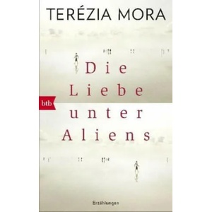 Die Liebe unter Aliens | Terézia Mora (ISBN: 9783442717583)