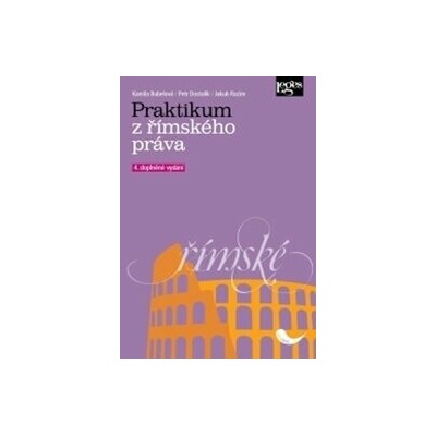 Praktikum z římského práva - Kamila Bubelová, Petr Dostalík, Jakub Razim