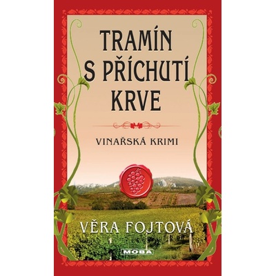 Tramín s příchutí krve. Vinařská krimi - Věra Fojtová