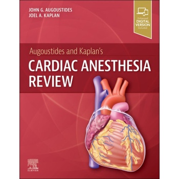 Augoustides and Kaplan's Cardiac Anesthesia Review | John G. T. Augoustides, Joel A. Kaplan