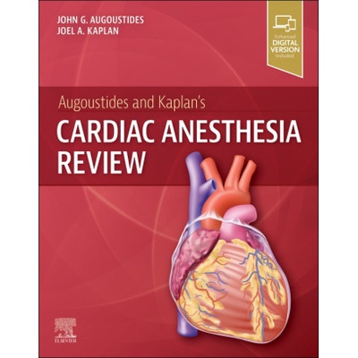 Augoustides and Kaplan's Cardiac Anesthesia Review | John G. T. Augoustides, Joel A. Kaplan