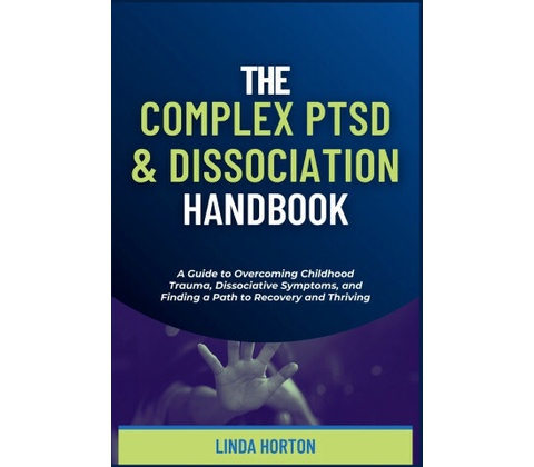 The Complex PTSD and Dissociation Handbook