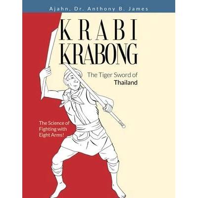 Krabi Krabong, The Tiger Sword of Thailand | Anthony B. James