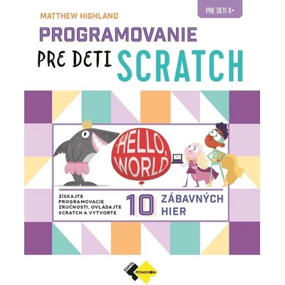 Programovanie pre deti Scratch - Matthew Highland