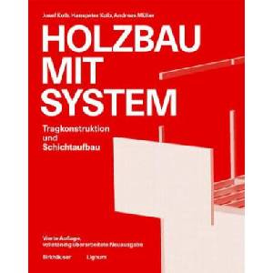 Holzbau mit System | Hanspeter Kolb, Andreas Müller, Lignum - Holzwirtschaft Schweiz, Holzbauexperten GmbH (ISBN: 9783035626438)