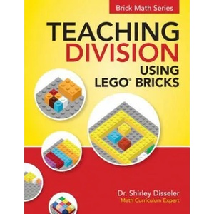 Teaching Division Using LEGO Bricks | Dr Shirley Disseler (ISBN: 9781938406577)