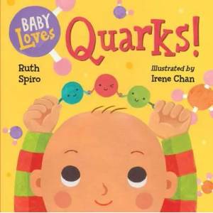 Baby Loves Quarks! | Ruth Spiro, Irene Chan (2016)