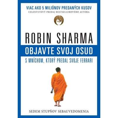 Objavte svoj osud s mníchom, ktorý predal svoje Ferrari - Sedem stupňov sebauvedomenia - Sharma Robin