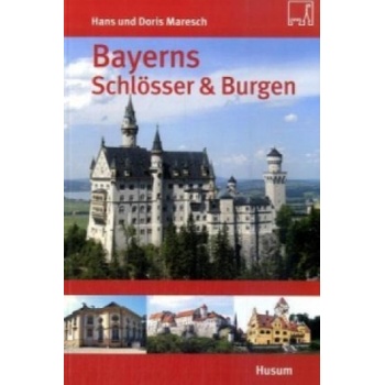 Bayerns Schlösser und Burgen