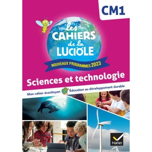 Les Cahiers de la Luciole CM1 - Ed. 2024 - Sciences et Technologie - Cahier élève (2024)
