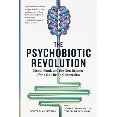 Psychobiotic Revolution | Scott C. Anderson, John F. Cryan, Ted Dinan