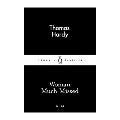 Woman Much Missed - Little Black Classics - Thomas Hardy