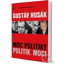 Gustáv Husák. Moc politiky, politik moci