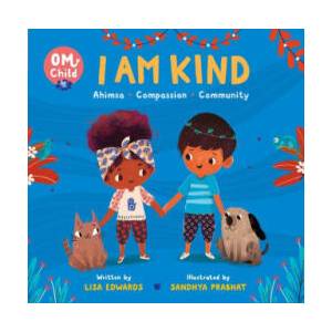 Om Child: I Am Kind: Ahimsa, Compassion, and Community | Sandhya Prabhat (ISBN: 9780063068407)