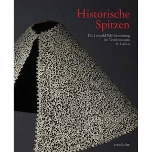 Historische Spitzen | Textilmuseum St. Gallen, Iklé Frischknecht Stiftung (ISBN: 9783897905337)