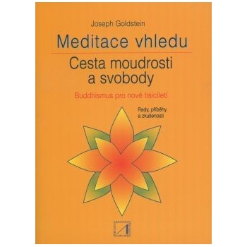Meditace vhledu - Cesta moudrosti a svobody - Goldstein J.
