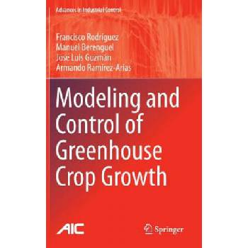 Image 1 of Modeling and Control of Greenhouse Crop Growth | Francisco Rodríguez, Manuel Berenguel, José Luis Guzmán, José Armando Ramírez