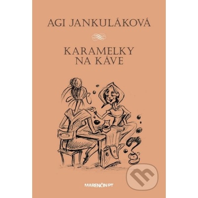 Karamelky na káve - Agi Jankuláková