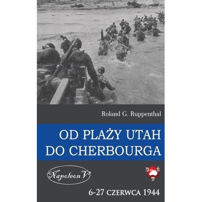Od plaży Utah do Cherbourga 6-27 czerwca 1944