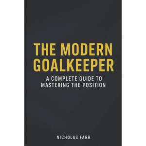 The Modern Goalkeeper | Nicholas Farr (2025)