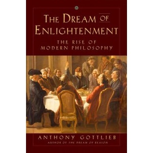 Dream of Enlightenment - The Rise of Modern Philosophy | Anthony Gottlieb (ISBN: 9780871404435)
