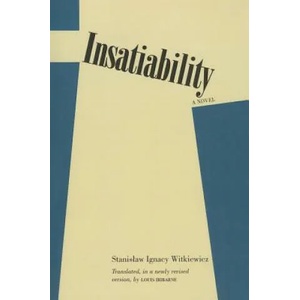 Insatiability | Stanislaw Ignacy Witkiewicz, Louis Iribarne (ISBN: 9780810111349)
