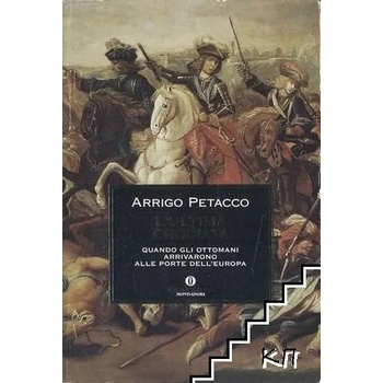 L'ultima crociata: Quando gli ottomani arrivarono alle porte dell'Europa