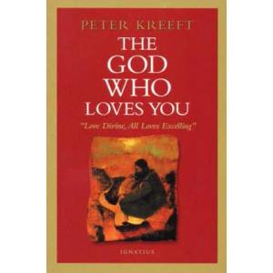 The God Who Loves You | Peter Kreeft (ISBN: 9781586170172)