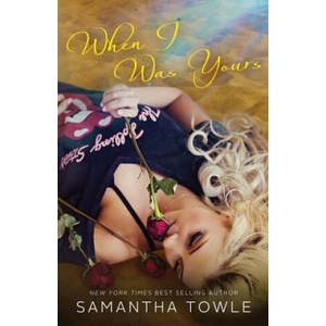 When I Was Yours | Samantha Towle (ISBN: 9781517718725)