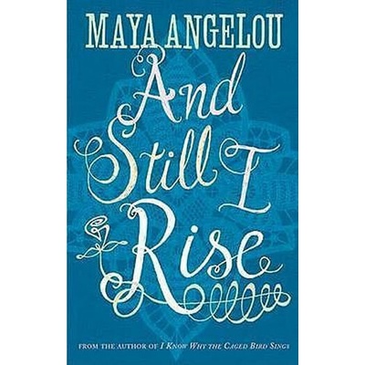 And Still I Rise - Maya Angelou