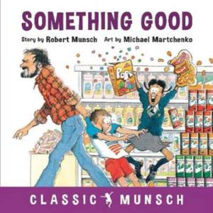 Something Good | Robert Munsch (ISBN: 9781773210865)