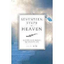 Seventeen Steps to Heaven: A Catholic Guide to Salvation Trese Leo J.Paperback