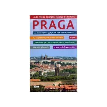 Praga - Guía por el corazón mágico de Europa Praha - Průvodce magickým