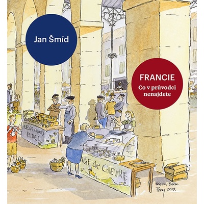 Francie - Co v průvodci nenajdete - Jan Šmíd