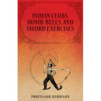 Image 1 of Indian Clubs, Dumb-Bells, and Sword Exercises | PROFESSOR HARRISON