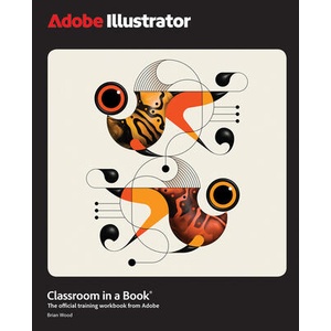 Adobe Illustrator Classroom in a Book | Brian Wood (ISBN: 9780135376843)