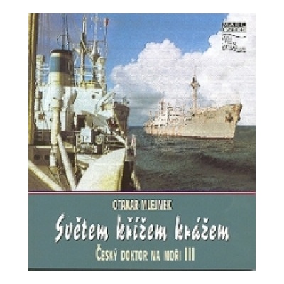 Světem křížem krážem - Otakar Mlejnek
