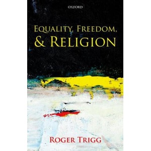 Equality, Freedom, and Religion | Roger Trigg (2013)