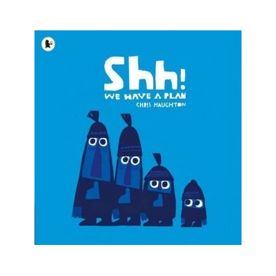 Shh! We Have a Plan - Chris Haughton