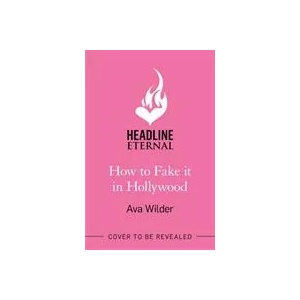 How to Fake it in Hollywood | Ava Wilder (ISBN: 9781472294968)