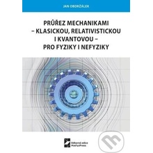 Průřez mechanikami - klasickou, relativistickou i kvantovou - pro fyziky i nefyziky - Jan Obdržálek