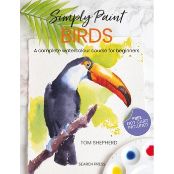 Simply Birds: A Complete Watercolour Course for Beginners