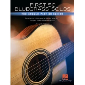 FIRST 50 BLUEGRASS SOLOS YOU SHOULD PLAY | GUITAR (ISBN: 9781540058799)