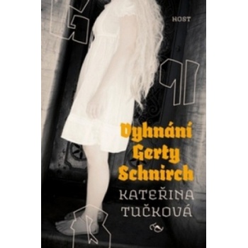 Vyhnání Gerty Schnirch | Kateřina Tučková